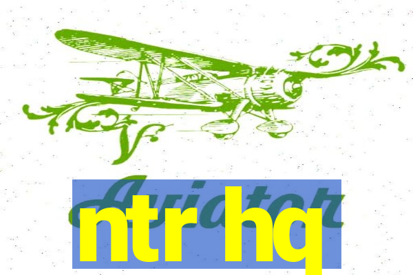 ntr hq